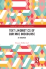 Image for The text linguistics of Qur&#39;anic discourse: an analysis