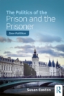 Image for The politics of the prison and the prisoner: zoon politikon