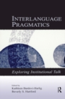 Image for Interlanguage pragmatics: exploring institutional talk