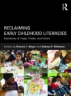 Image for Reclaiming Early Childhood Literacies: Narratives of Hope, Power, and Vision