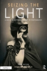 Image for Seizing the light: a social &amp; aesthetic history of photography