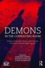 Image for Demons in the consulting room: echoes of genocide, slavery and extreme trauma in psychoanalytic practice
