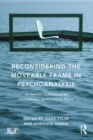 Image for Reconsidering the Moveable Frame in Psychoanalysis: Its Function and Structure in Contemporary Psychoanalytic Theory