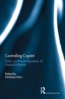 Image for Controlling capital: public and private regulation of financial markets