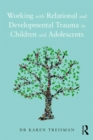 Image for Working with relational and developmental trauma in children and adolescents
