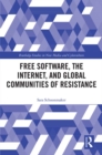 Image for Free software, the internet, and global communities of resistance