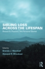 Image for Sibling loss across the lifespan: research, practice, and personal stories