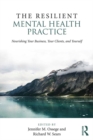 Image for The resilient mental health practice: nourishing your business, your clients, and yourself