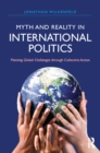 Image for Myth and reality in international politics: meeting global challenges through collective action