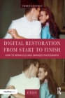 Image for Digital restoration from start to finish: how to repair old and damaged photographs