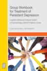 Image for Group workbook for treatment of persistent depression: cognitive behavioral analysis system of psychotherapy-(CBASP) patient&#39;s guide