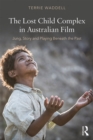 Image for The lost child complex in Australian film: Jung, story and playing beneath the past