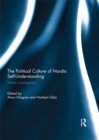 Image for The political culture of Nordic self-understanding: power investigation
