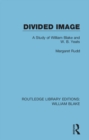 Image for Divided image: a study of William Blake and W.B. Yeats