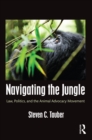 Image for Navigating the jungle: law, politics, and the animal advocacy movement