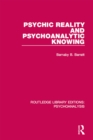 Image for Psychic reality and psychoanalytic knowing