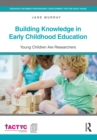 Image for Building knowledge in early childhood education: young children are researchers