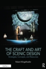 Image for The craft and art of scenic design: strategies, concepts, and resources