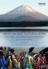 Image for Asian sacred natural sites: philosophy and practice in protected areas and conservation