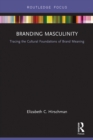 Image for Branding masculinity: tracing the cultural foundations of brand meaning