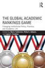 Image for The global academic rankings game: changing institutional policy, practice, and academic life