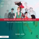 Image for Digital costume design and collaboration: applications in academia, theatre, and film
