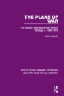 Image for The plans of war: the general staff and British military strategy c.1900-1916