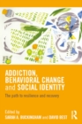 Image for Addiction, behavioural change and social identity: the path to resilience and recovery