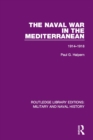 Image for The naval war in the Mediterranean: 1914-1918