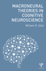 Image for Macroneural theories in cognitive neuroscience