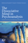Image for The dissociative mind in psychoanalysis: understanding and working with trauma