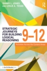 Image for Strategic Journeys for Building Logical Reasoning, 9-12: Activities Across the Content Areas