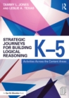 Image for Strategic journeys for building logical reasoning, K-5: activities across the content areas