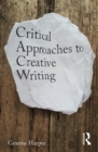 Image for Critical approaches to creative writing
