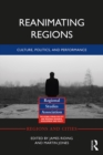 Image for Reanimating regions: culture, politics, and performance