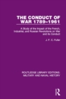 Image for The conduct of war, 1789-1961: a study of the impact of the French, Industrial, and Russian Revolutions on war and its conduct