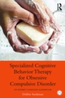 Image for Specialized cognitive behavior therapy for obsessive compulsive disorder: an expert clinician guidebook