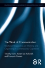 Image for The Work of Communication: Constituting Materiality, Agency, and Organization in Contemporary Capitalism