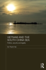 Image for Vietnam and the South China Sea: politics, security and legality