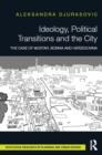 Image for Ideology, political transitions, and the city: the case of Mostar, Bosnia and Herzegovina
