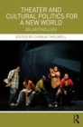 Image for Theater and cultural politics for a new world: an anthology