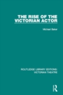 Image for The rise of the Victorian actor : 1