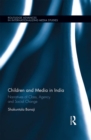 Image for Children and media in India: narratives of class, agency and social change