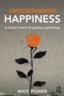 Image for Understanding happiness: a critical review of positive psychology