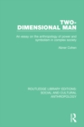 Image for Two-dimensional man: an essay on the anthropology of power and symbolism in complex society