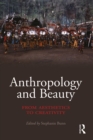 Image for Anthropology and beauty: from aesthetics to creativity
