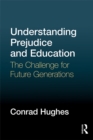 Image for Understanding Prejudice and Education: The Challenge for Future Generations