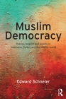 Image for Muslim democracy: politics, religion and society in Indonesia, Turkey and the Islamic world