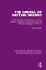 Image for The ordeal of Captain Roeder: from the diary of an officer in the First Battalion of Hessian Lifeguards during the Moscow campaign of 1812-13