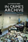 Image for In crime&#39;s archive: the cultural afterlife of evidence